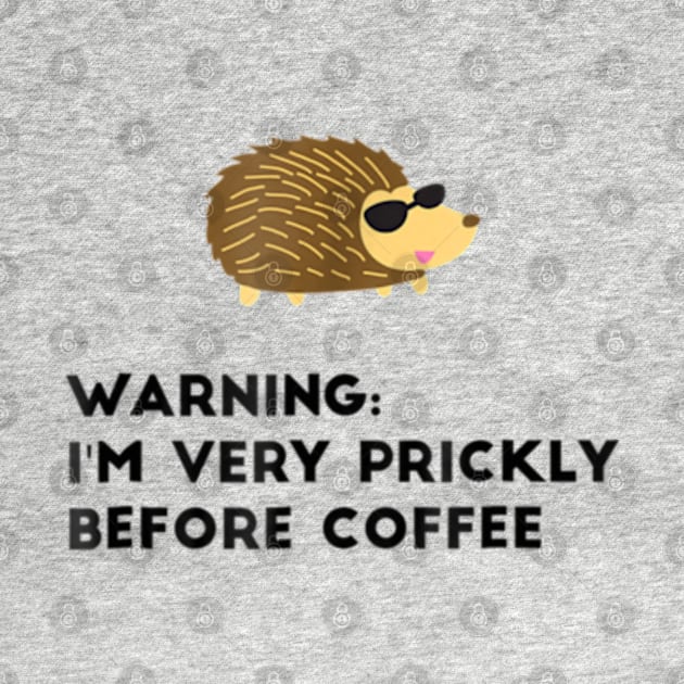 Warning I'm Very Prickly Before Coffee Hedgehog Meme by YolandaRoberts